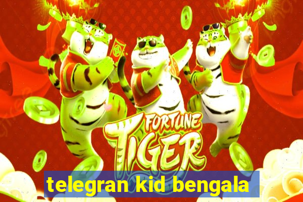 telegran kid bengala